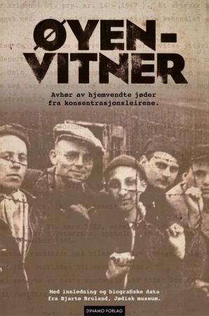 Øyenvitner : rapport etter norske jøders hjemkomst fra konsentrasjonsleirene