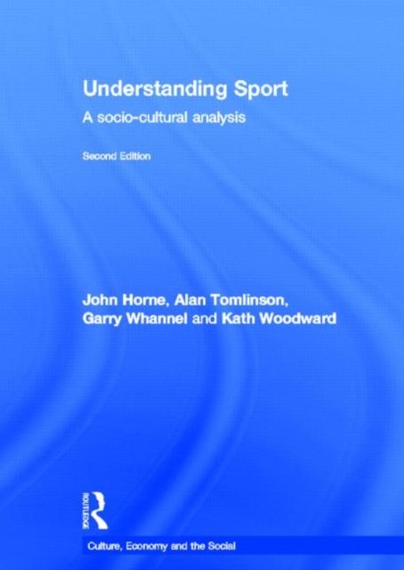 Understanding Sport : A socio-cultural analysis