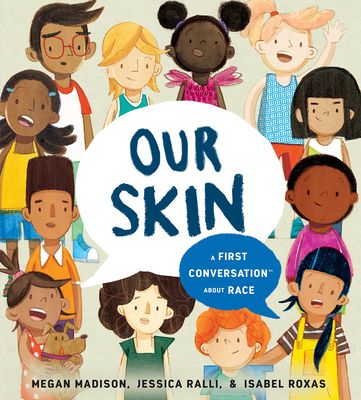 Our Skin : A First Conversation About Race