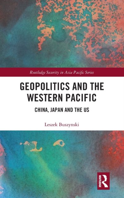 Geopolitics and the Western Pacific : China, Japan and the US