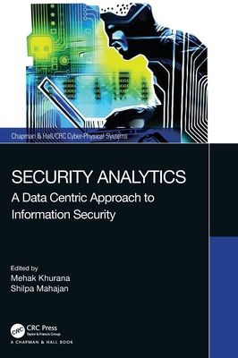 Security Analytics : A Data Centric Approach to Information Security