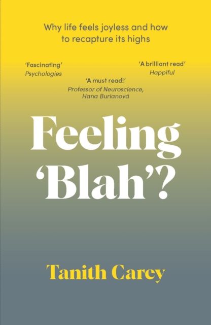 Feeling 'Blah'? : Why Life Feels Joyless and How to Recapture Its Highs