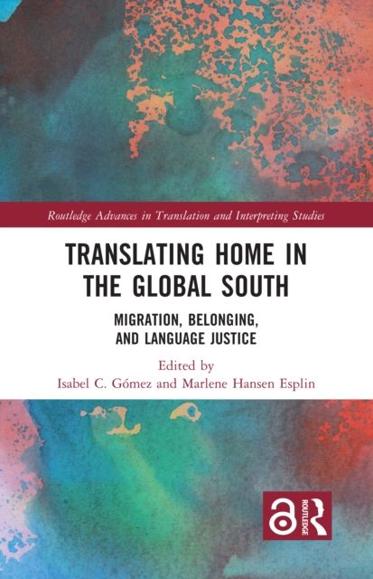 Translating Home in the Global South : Migration, Belonging, and Language Justice