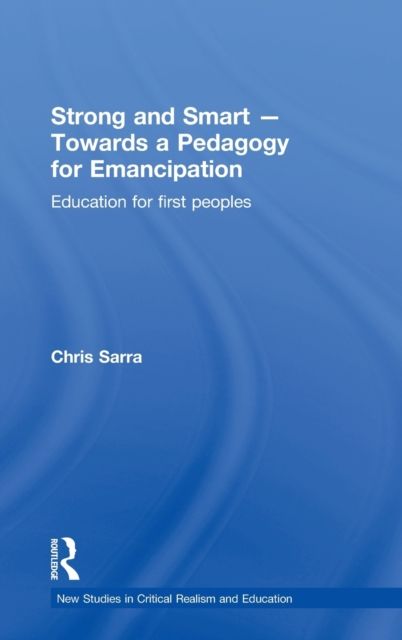 Strong and Smart – Towards a Pedagogy for Emancipation : Education for First Peoples