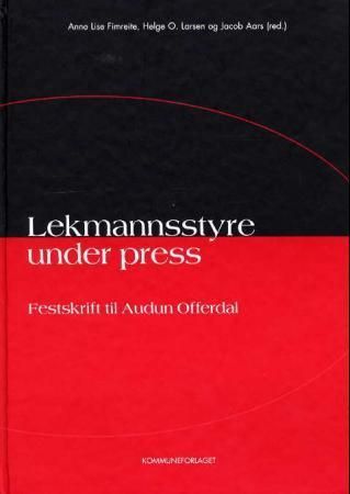 Lekmannsstyre under press : festskrift til Audun Offerdal