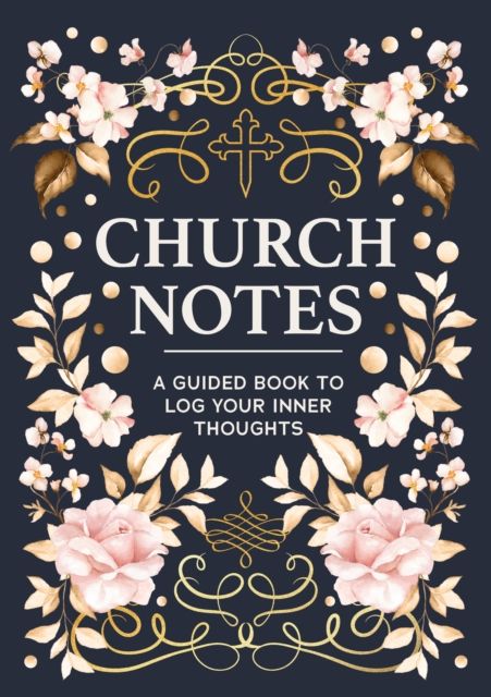 Church Notes : A Guided Book to Log Your Inner Thoughts