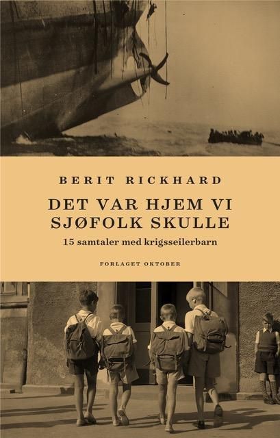 Det var hjem vi sjøfolk skulle : 15 samtaler med krigsseilerbarn