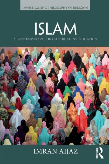 Islam : A Contemporary Philosophical Investigation