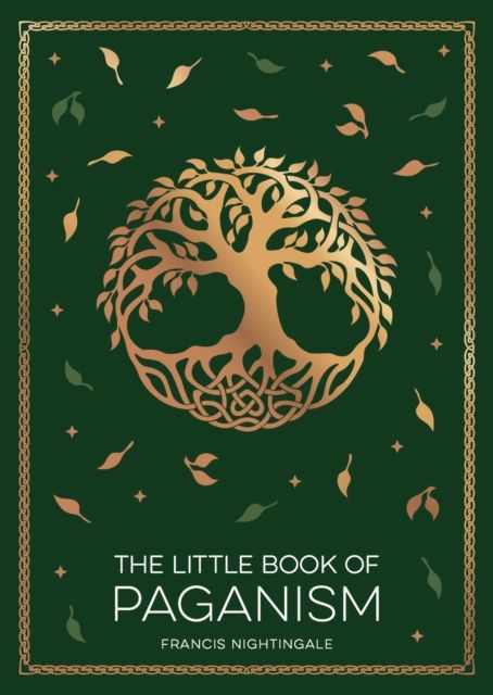 The Little Book of Paganism : A Modern Introduction to Ancient Spiritual Practices