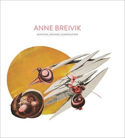 Anne Breivik : kunstner, gründer, kunstpolitiker