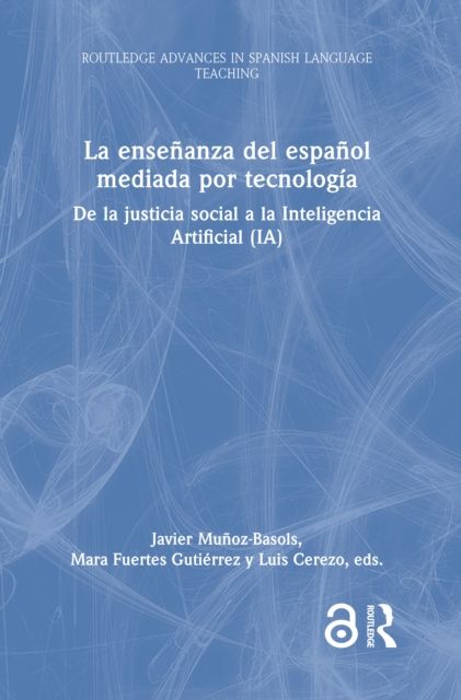 La ensenanza del espanol mediada por tecnologia : de la justicia social a la Inteligencia Artificial (IA)