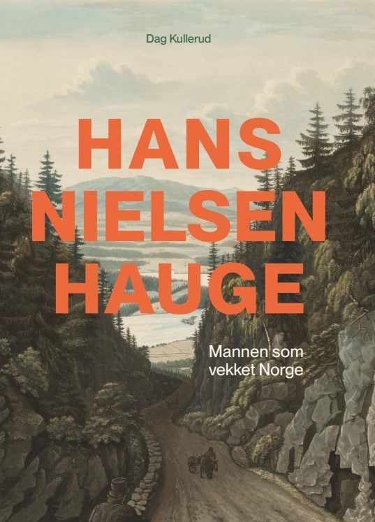 Hans Nielsen Hauge : mannen som vekket Norge