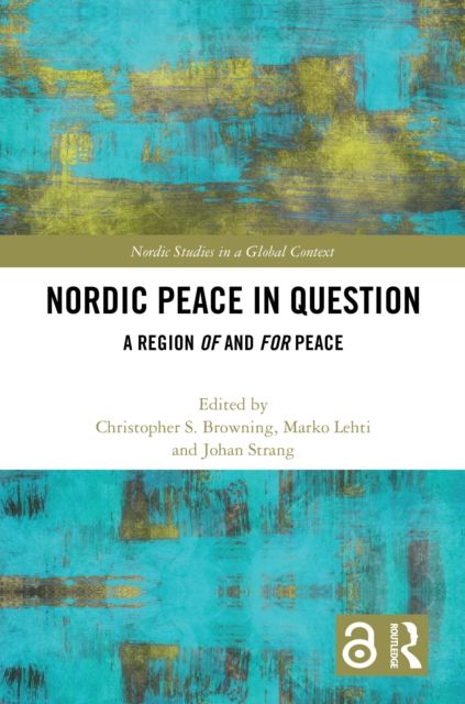 Nordic Peace in Question : A Region of and for Peace