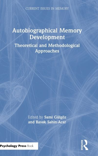 Autobiographical Memory Development : Theoretical and Methodological Approaches