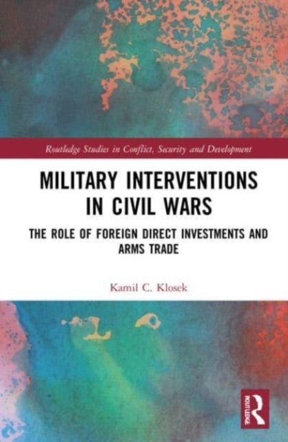Military Interventions in Civil Wars : The Role of Foreign Direct Investments and Arms Trade