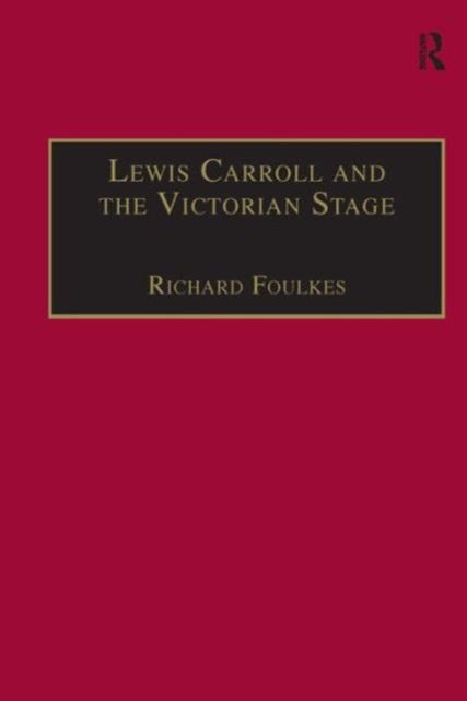 Lewis Carroll and the Victorian Stage : Theatricals in a Quiet Life