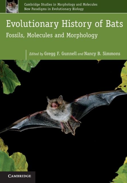 Evolutionary History of Bats : Fossils, Molecules and Morphology