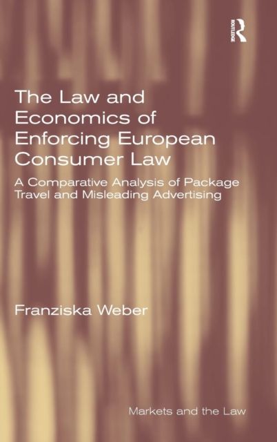 The Law and Economics of Enforcing European Consumer Law : A Comparative Analysis of Package Travel and Misleading Advertising