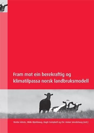 Fram mot ein berekraftig og klimatilpassa norsk landbruksmodell