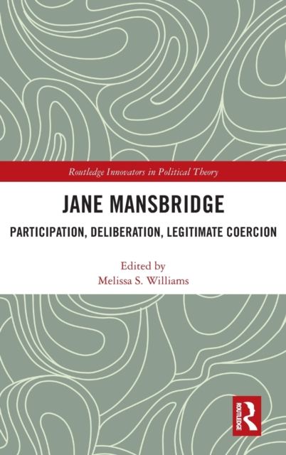 Jane Mansbridge : Participation, Deliberation, Legitimate Coercion