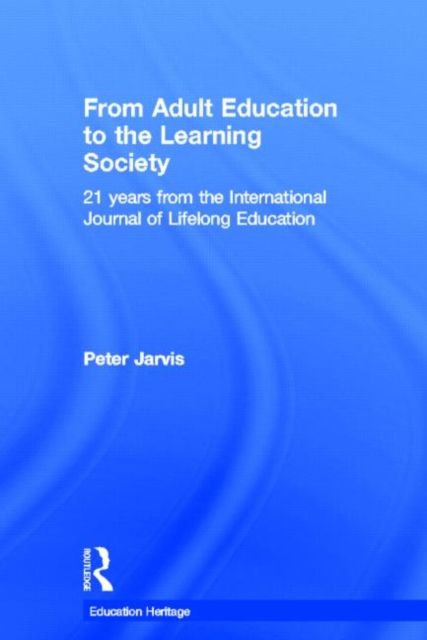 From Adult Education to the Learning Society : 21 Years of the International Journal of Lifelong Education