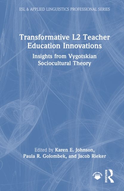 Transformative L2 Teacher Education Innovations : Insights from Vygotskian Sociocultural Theory
