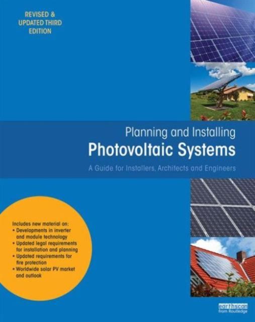 Planning and Installing Photovoltaic Systems : A Guide for Installers, Architects and Engineers