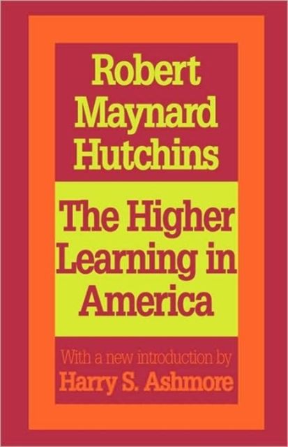 The Higher Learning in America : A Memorandum on the Conduct of Universities by Business Men