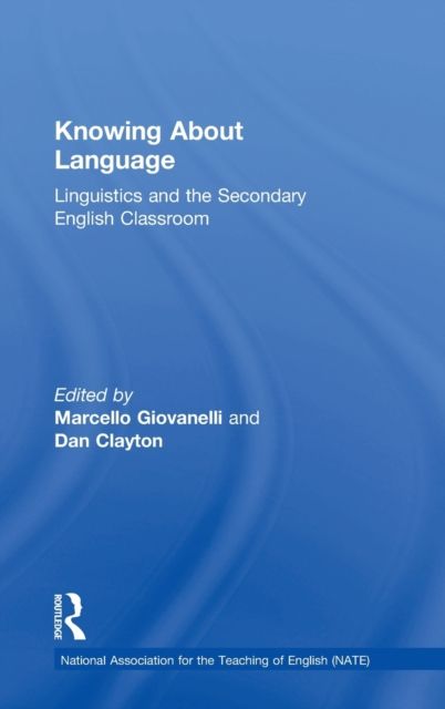 Knowing About Language : Linguistics and the secondary English classroom