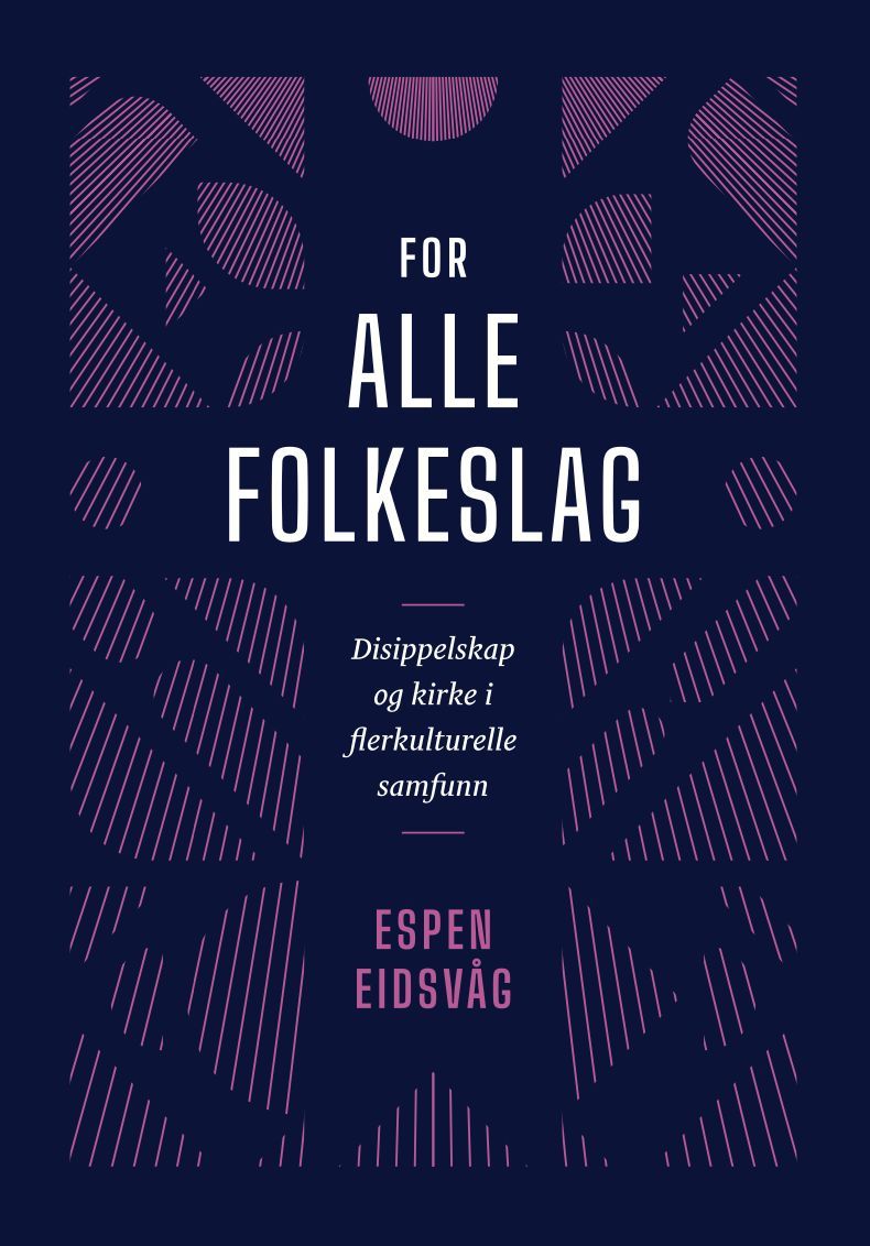 For alle folkeslag : disippelskap og kirke i flerkulturelle samfunn