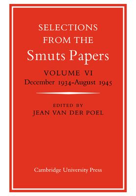 Selections from the Smuts Papers: Volume 6, December 1934-August 1945