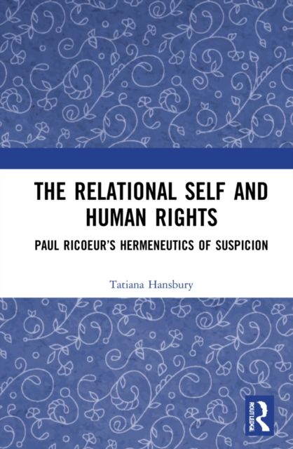 The Relational Self and Human Rights : Paul Ricoeur’s Hermeneutics of Suspicion