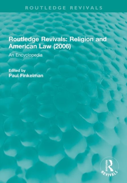 Routledge Revivals: Religion and American Law (2006) : An Encyclopedia