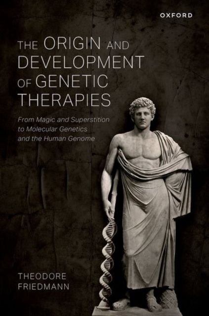 Forsidebilde av The Origin and Development of Genetic Therapies : From Magic and Superstition to Molecular Genetics and the Human Genome
