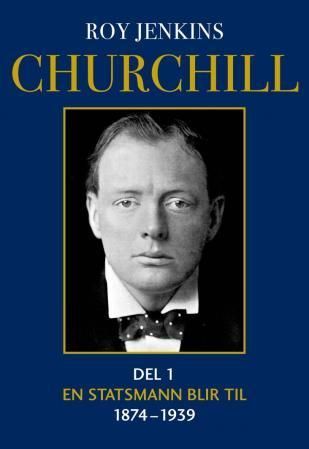 Churchill. Del 1. En statsmann blir til : 1874-1939