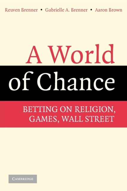 A World of Chance : Betting on Religion, Games, Wall Street
