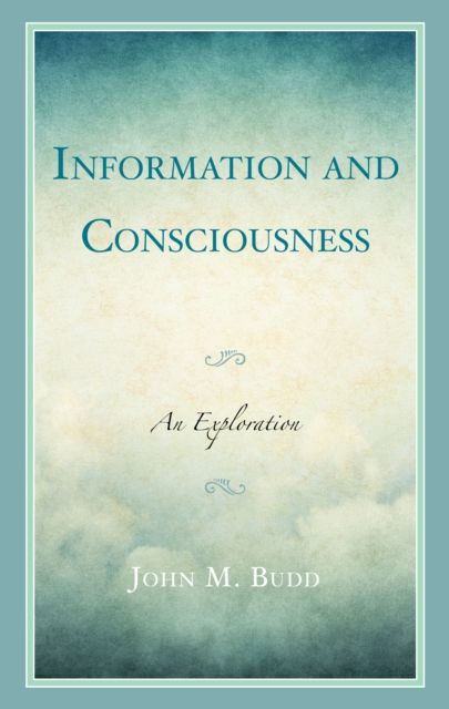 Information and Consciousness : An Exploration