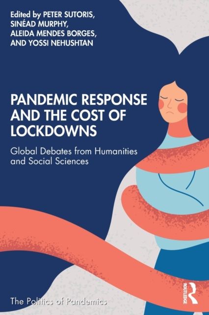Pandemic Response and the Cost of Lockdowns : Global Debates from Humanities and Social Sciences