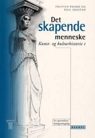 Det skapende menneske : kunst- og kulturhistorie I