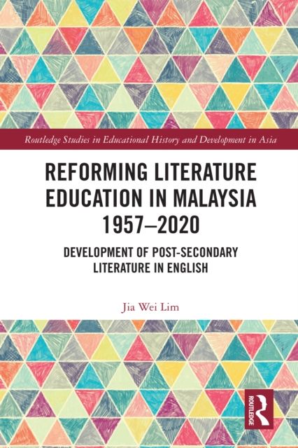 Reforming Literature Education in Malaysia 1957 – 2020 : Development of Post-secondary Literature in English
