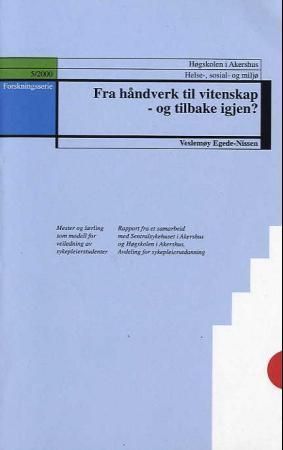 Fra håndverk til vitenskap - og tilbake igjen? : mester og lærling som modell for veiledning av sykepleierstudenter