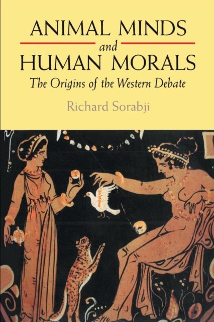 Animal Minds and Human Morals : The Origins of the Western Debate