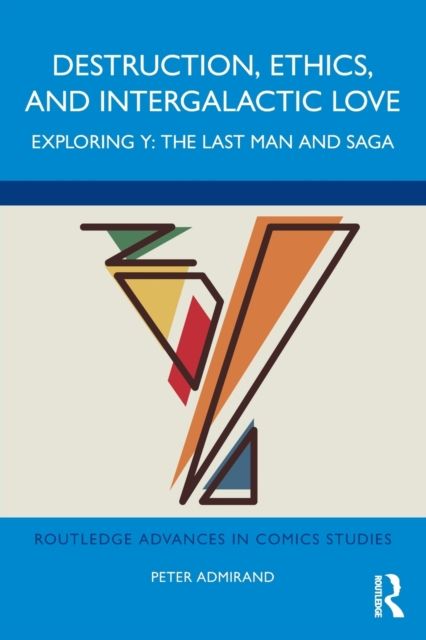Destruction, Ethics, and Intergalactic Love : Exploring Y: The Last Man and Saga