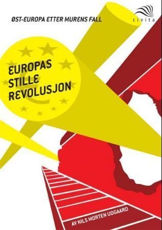 Europas stille revolusjon : Øst-Europa etter murens fall