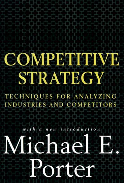 Competitive strategy : techniques for analyzing industries and competitors ; with a new introduction
