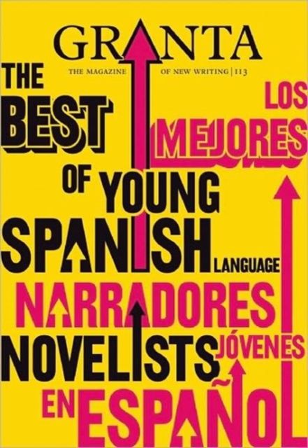 Granta 113 : The Best of Young Spanish Language Novelists