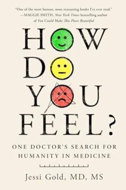 How Do You Feel? : One Doctor's Search for Humanity in Medicine