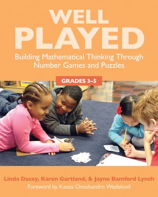 Well Played, Grades 3-5 : Building Mathematical Thinking Through Number Games and Puzzles