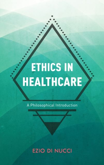 Ethics in Healthcare : A Philosophical Introduction