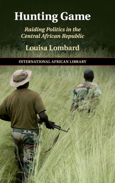 Hunting Game : Raiding Politics in the Central African Republic